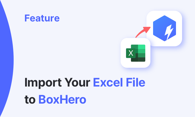 Importing Your Excel File to BoxHero: A Step-by-Step Guide